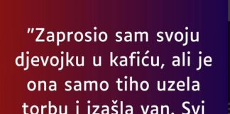 “Zaprosio sam svoju djevojku u kafiću…”