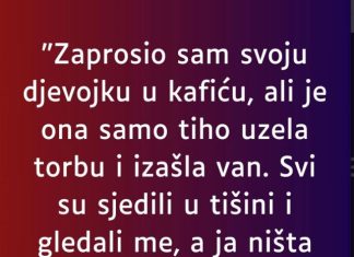 “Zaprosio sam svoju djevojku u kafiću…”