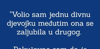 “Volio sam jednu divnu djevojku…”