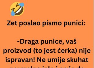 Zet poslao pismo punici: -Draga punice, vaš proizvod (to jest ćerka) nije …