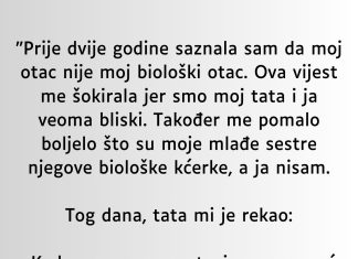 “Prije dvije godine saznala sam da moj otac nije moj biološki otac…”