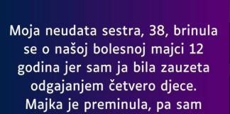 “Moja neudata sestra, 38, brinula se o našoj bolesnoj majci 12 godina…”