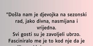 “Došla nam je djevojka na sezonski rad…”