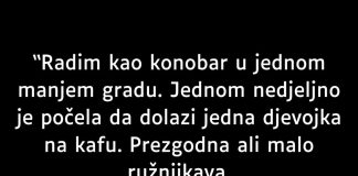 “Radim kao konobar u jednom manjem gradu…”