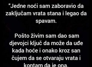 “Jedne noći sam zaboravio da zaključam vrata stana i legao da spavam…”