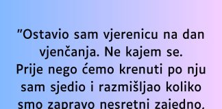 “Ostavio sam vjerenicu na dan vjenčanja…”