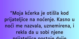 “Moja kćerka je otišla kod prijateljice na noćenje…”