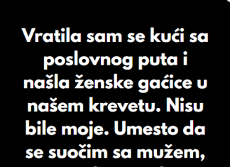 “Kada sam se vratila sa poslovnog puta, u svom krevetu sam pronasla zenske gacice koje nisu moje..”