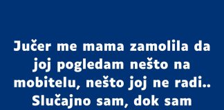 “Jučer me mama zamolila da joj pogledam nešto na mobitelu…”