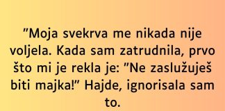 “Moja svekrva me nikada nije voljela…”