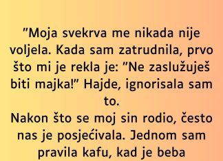 “Moja svekrva me nikada nije voljela…”