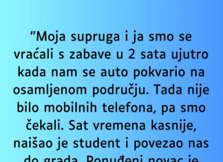 “Supruga i ja smo se vracali sa zabave u 2 ujutro i auto nam staje na osamljenom mjestu…”