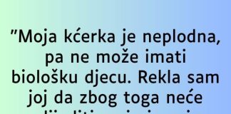 “Moja kćerka je neplodna…”