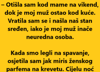 “Otišla sam kod mame na vikend, dok je moj muž ostao kod kuće”