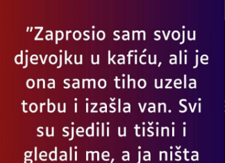 “Zaprosio sam svoju djevojku u kafiću…”