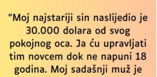 “Moj najstariji sin naslijedio je 30.000 dolara od svog pokojnog oca…”
