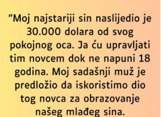“Moj najstariji sin naslijedio je 30.000 dolara od svog pokojnog oca…”