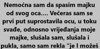 “Nemoćna sam da spasim majku od svog oca…”
