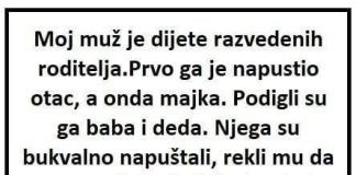 “Moj muž je dijete razvedenih roditelja, prvo ga je napustio otac, a onda majka”
