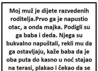 “Moj muž je dijete razvedenih roditelja, prvo ga je napustio otac, a onda majka”
