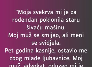 “Moja svekrva mi je za rođendan poklonila staru šivaću mašinu…”