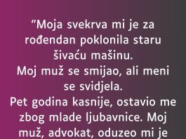 “Moja svekrva mi je za rođendan poklonila staru šivaću mašinu…”