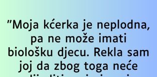 “Moja kćerka je neplodna…”