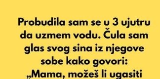 “Probudila sam se u 3 ujutru da uzmem vodu…”