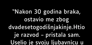 “Nakon 30 godina braka, ostavio me zbog dvadesetogodišnjakinje…”
