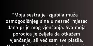“Moja sestra je izgubila muža i osmogodišnjeg sina u nesreći mjesec dana prije mog vjenčanja…”