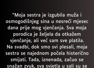 “Moja sestra je izgubila muža i osmogodišnjeg sina u nesreći mjesec dana prije mog vjenčanja…”