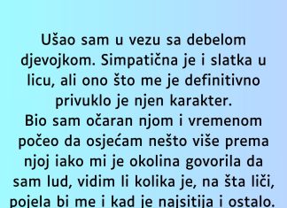 “Ušao sam u vezu sa debelom djevojkom…”