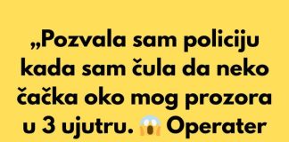„Pozvala sam policiju kada sam čula da neko čačka oko mog prozora u 3 ujutru.“
