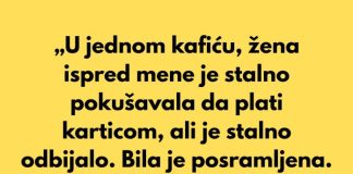 „Stajala sam u redu u kafiću kada je žena ispred mene stalno pokušavala da plati karticom, ali je svaki put odbijalo.“