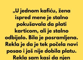 „Stajala sam u redu u kafiću kada je žena ispred mene stalno pokušavala da plati karticom, ali je svaki put odbijalo.“