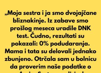 „Moja sestra i ja smo dvojajčane bliznakinje. Iz čiste zabave uradile smo DNK test prošlog meseca.”