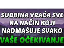 ISCRPILI STE SE U DAVANJU i POMAGANJU, A ONI NISU ZNALI CIJENITI – Ali sada OVIM znakovima DOLAZI TRENUTAK KADA SVE DOLAZI K VAMA!