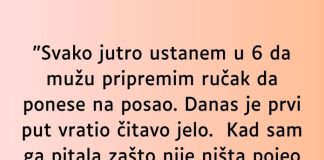 “Svako jutro ustanem u 6 da mužu pripremim ručak…”