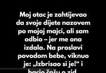 “Odbio sam da dam svojoj ćerki ime moje preminule majke, uprkos molbama mog oca…”