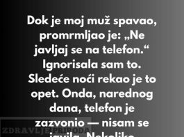 Dok je moj muž spavao, promrmljao je: „Ne javljaj se na telefon.“