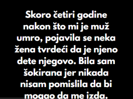 “Skoro četiri godine nakon što mi je muž umro, pojavila se neka žena tvrdeći da je njeno dete njegovo…