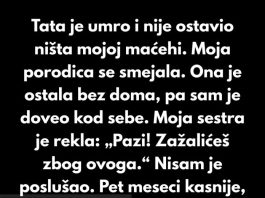 Tata je umro i nije ostavio ništa mojoj maćehi. Moja porodica se smejala.