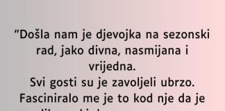 “Došla nam je djevojka na sezonski rad…”
