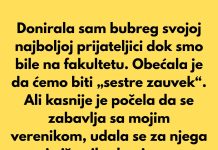 Donirala sam bubreg svojoj najboljoj prijateljici dok smo bile na fakultetu.