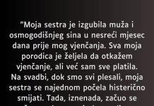 “Moja sestra je izgubila muža i osmogodišnjeg sina u nesreći mjesec dana prije mog vjenčanja…”
