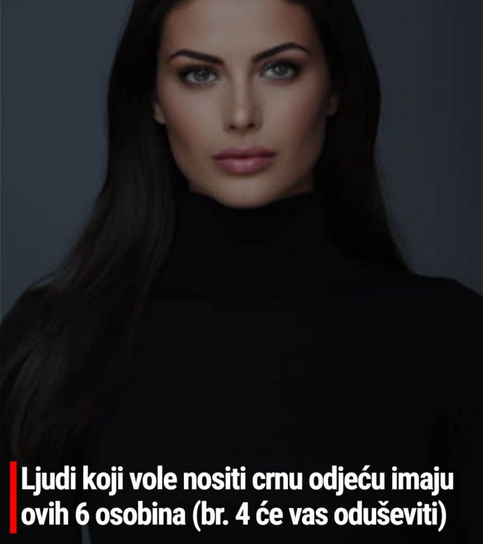 Ljudi koji vole nositi crnu odjeću imaju ovih 6 osobina (br. 4 će vas oduševiti) - featured image Ljudi koji vole nositi crnu odjeću imaju ovih 6 osobina (br. 4 će vas oduševiti) - featured image