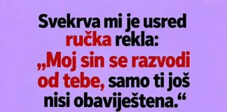 Svekrva mi je usred ručka rekla da se njen sin razvodi od mene