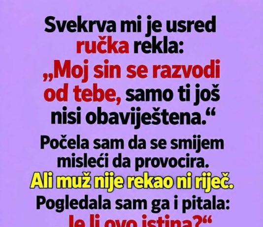 Svekrva mi je usred ručka rekla da se njen sin razvodi od mene
