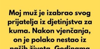 Moj muž je izabrao svog prijatelja iz djetinjstva za kuma…