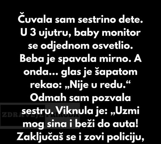 “Čuvala sam sestrino dete. U 3 ujutru, baby monitor se odjednom upalio…”